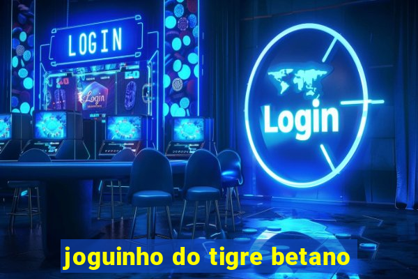 joguinho do tigre betano